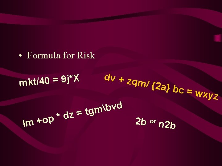  • Formula for Risk dv + zq m/ {2 a } bc =