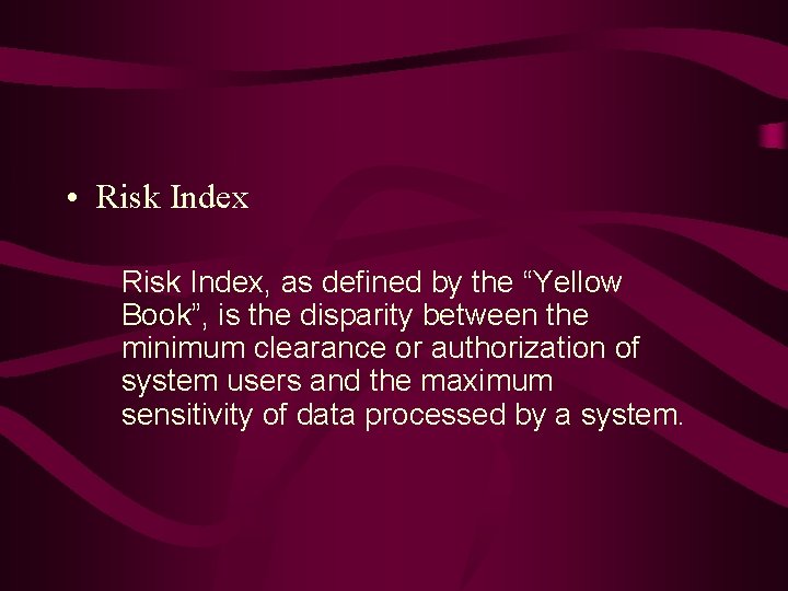  • Risk Index, as defined by the “Yellow Book”, is the disparity between