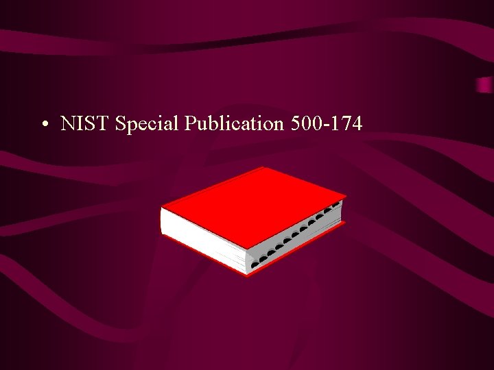  • NIST Special Publication 500 -174 