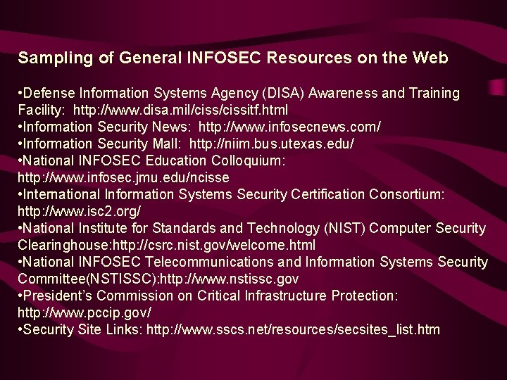 Sampling of General INFOSEC Resources on the Web • Defense Information Systems Agency (DISA)