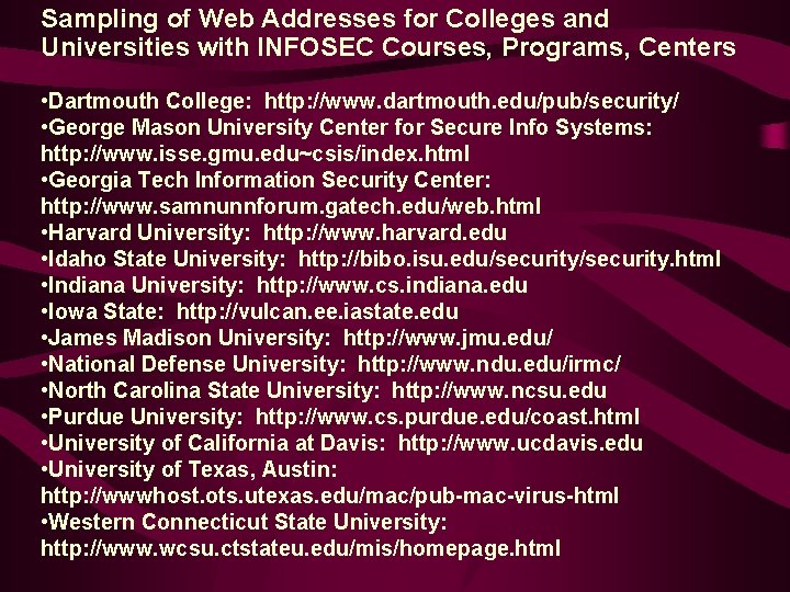 Sampling of Web Addresses for Colleges and Universities with INFOSEC Courses, Programs, Centers •