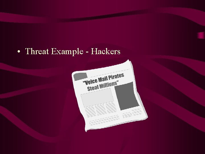  • Threat Example - Hackers 