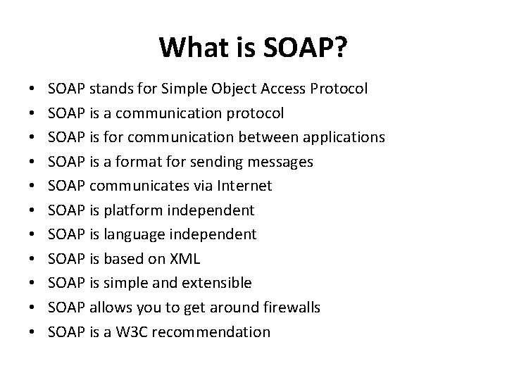 What is SOAP? • • • SOAP stands for Simple Object Access Protocol SOAP