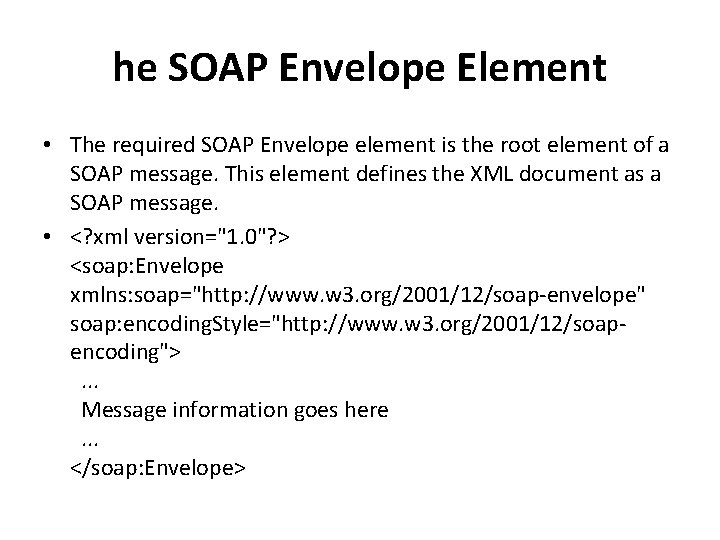he SOAP Envelope Element • The required SOAP Envelope element is the root element