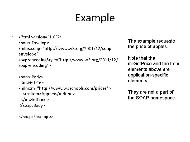 Example • <? xml version="1. 0"? > <soap: Envelope xmlns: soap="http: //www. w 3.