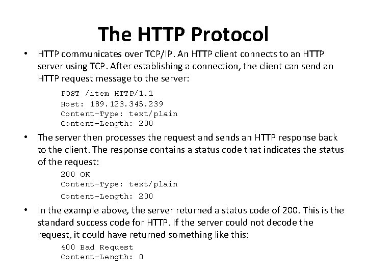 The HTTP Protocol • HTTP communicates over TCP/IP. An HTTP client connects to an