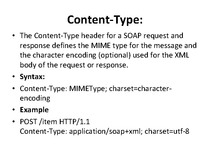 Content-Type: • The Content-Type header for a SOAP request and response defines the MIME
