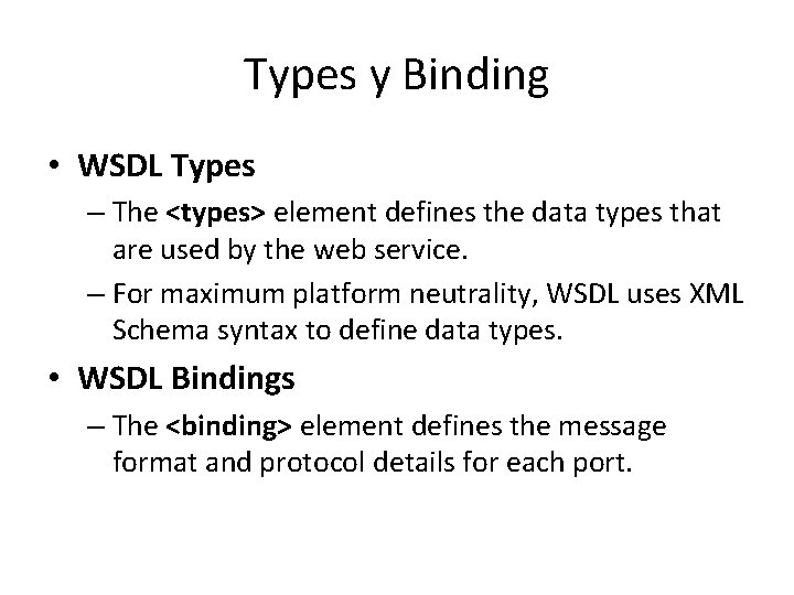 Types y Binding • WSDL Types – The <types> element defines the data types
