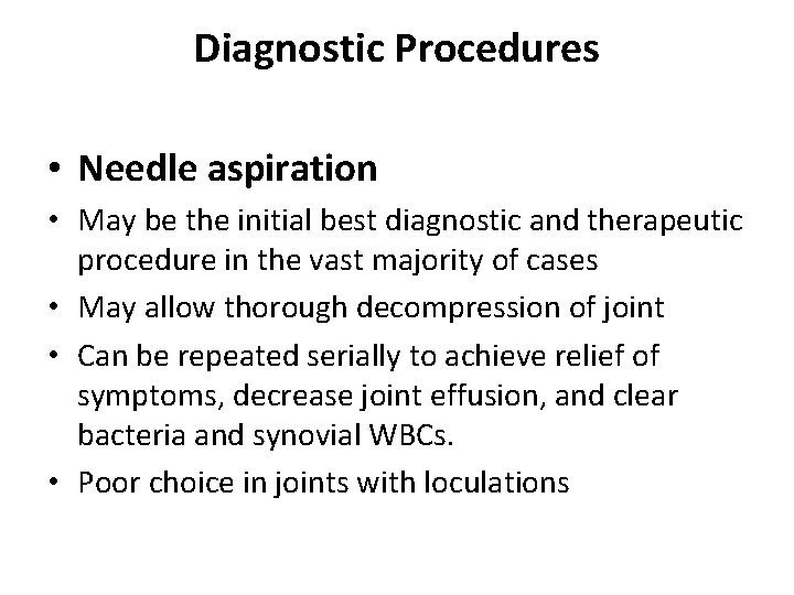 Diagnostic Procedures • Needle aspiration • May be the initial best diagnostic and therapeutic
