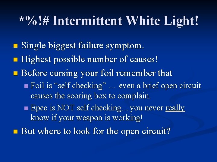 *%!# Intermittent White Light! Single biggest failure symptom. n Highest possible number of causes!