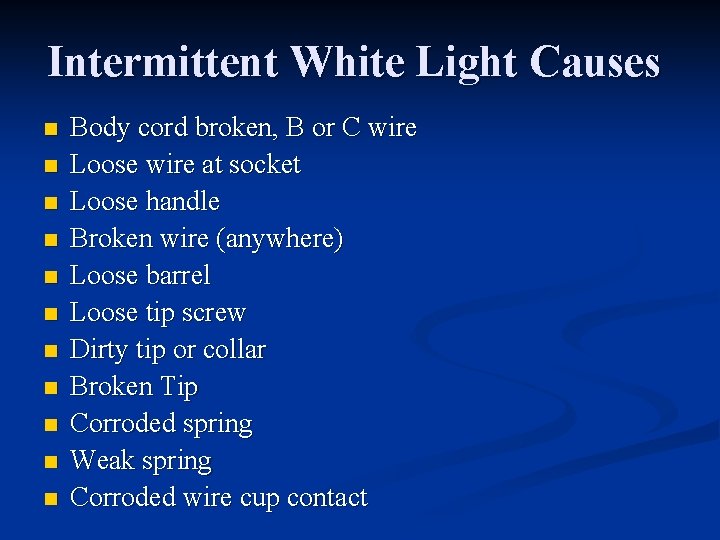 Intermittent White Light Causes n n n Body cord broken, B or C wire