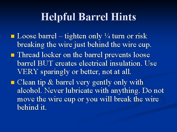 Helpful Barrel Hints Loose barrel – tighten only ¼ turn or risk breaking the