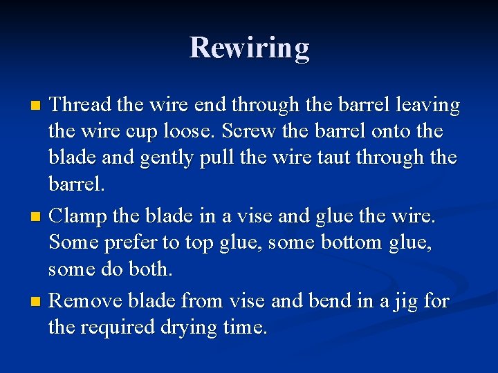 Rewiring Thread the wire end through the barrel leaving the wire cup loose. Screw