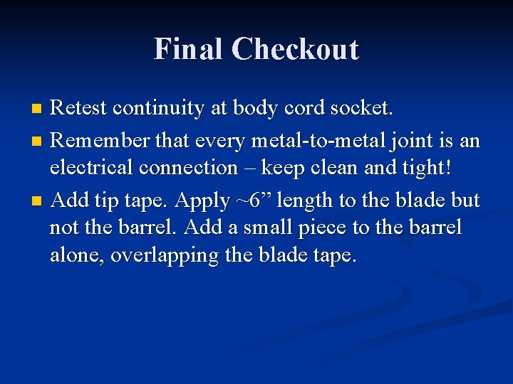 Final Checkout Retest continuity at body cord socket. n Remember that every metal-to-metal joint