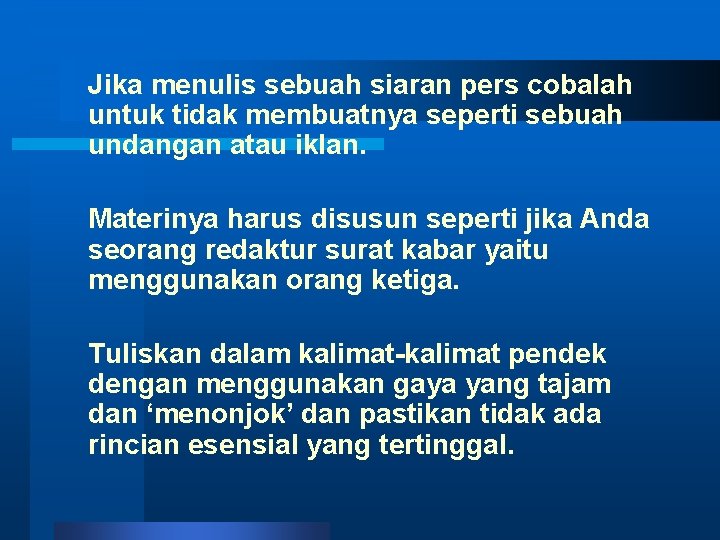 Jika menulis sebuah siaran pers cobalah untuk tidak membuatnya seperti sebuah undangan atau iklan.