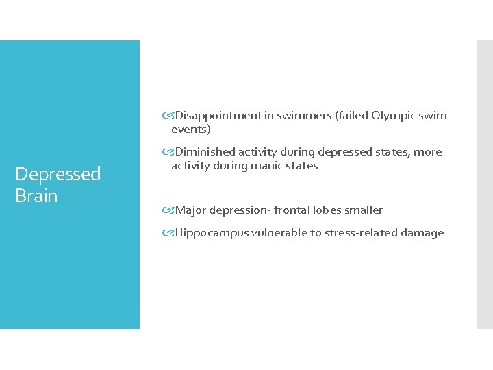  Disappointment in swimmers (failed Olympic swim events) Depressed Brain Diminished activity during depressed