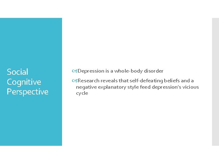 Social Cognitive Perspective Depression is a whole-body disorder Research reveals that self-defeating beliefs and