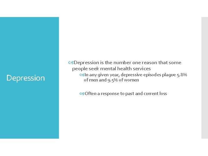  Depression is the number one reason that some people seek mental health services