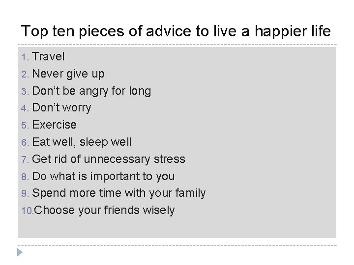 Top ten pieces of advice to live a happier life Travel 2. Never give