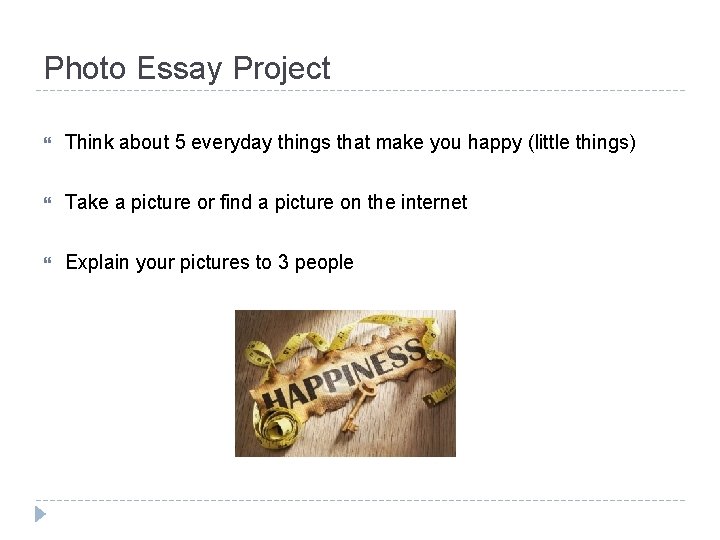 Photo Essay Project Think about 5 everyday things that make you happy (little things)