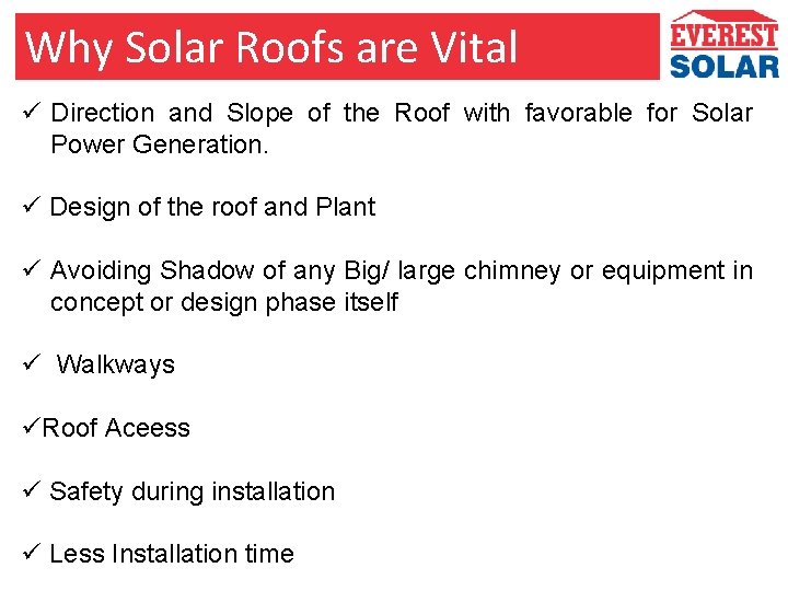 Why Solar Roofs are Vital ü Direction and Slope of the Roof with favorable