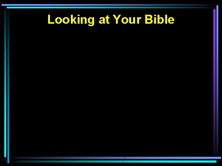 Looking at Your Bible 