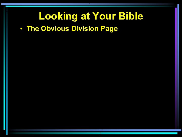 Looking at Your Bible • The Obvious Division Page 