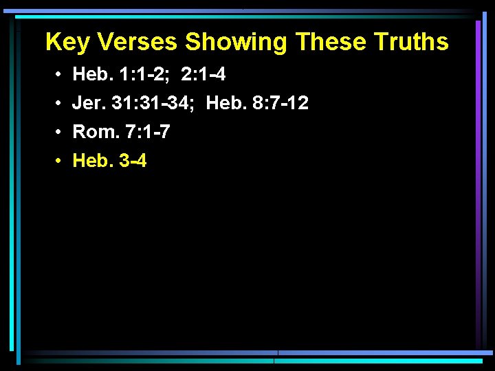 Key Verses Showing These Truths • • Heb. 1: 1 -2; 2: 1 -4