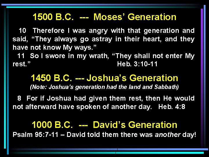 1500 B. C. --- Moses’ Generation 10 Therefore I was angry with that generation