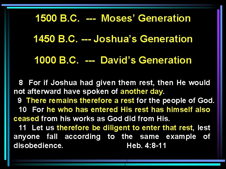 1500 B. C. --- Moses’ Generation 1450 B. C. --- Joshua’s Generation 1000 B.