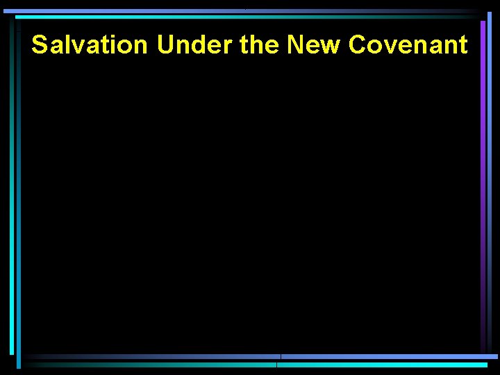 Salvation Under the New Covenant 