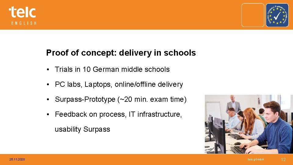 Proof of concept: delivery in schools • Trials in 10 German middle schools •