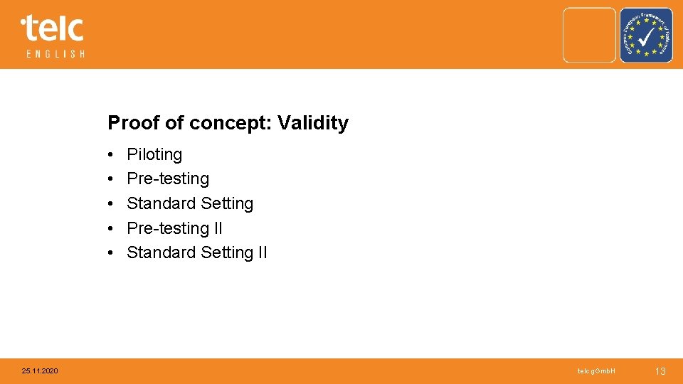 Proof of concept: Validity • • • 25. 11. 2020 Piloting Pre-testing Standard Setting