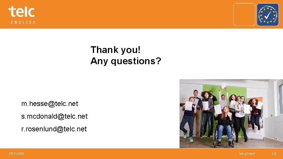 Thank you! Any questions? m. hesse@telc. net s. mcdonald@telc. net r. rosenlund@telc. net 25.