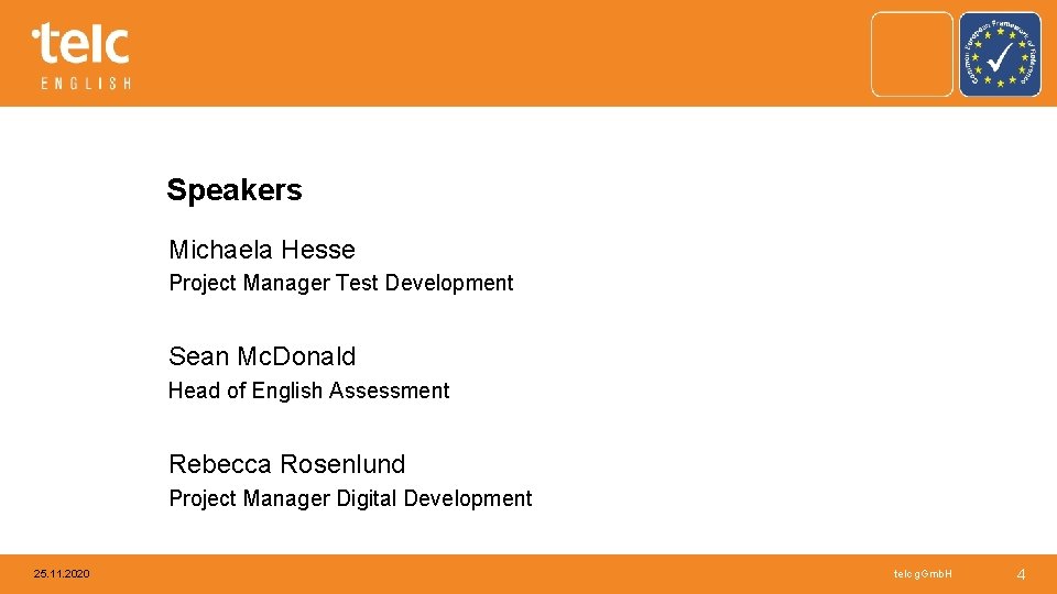 Speakers Michaela Hesse Project Manager Test Development Sean Mc. Donald Head of English Assessment