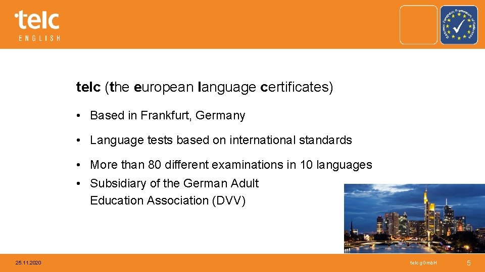 telc (the european language certificates) • Based in Frankfurt, Germany • Language tests based