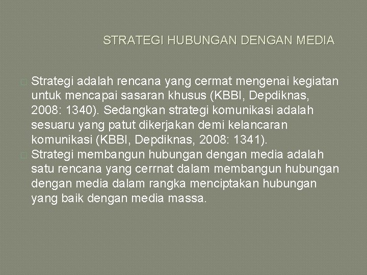 STRATEGI HUBUNGAN DENGAN MEDIA Strategi adalah rencana yang cermat mengenai kegiatan untuk mencapai sasaran