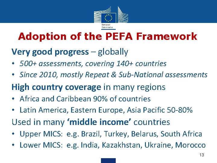 Adoption of the PEFA Framework Very good progress – globally • 500+ assessments, covering