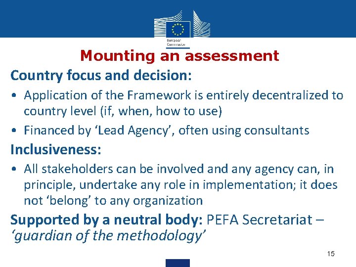 Mounting an assessment Country focus and decision: • Application of the Framework is entirely