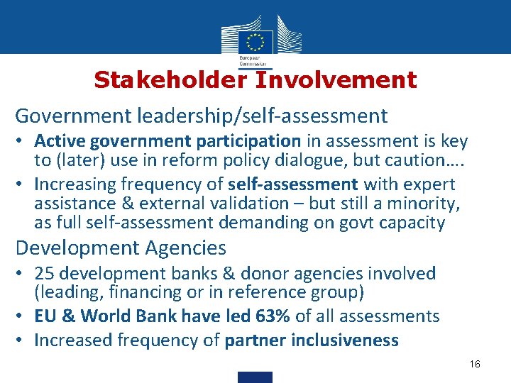 Stakeholder Involvement Government leadership/self-assessment • Active government participation in assessment is key to (later)