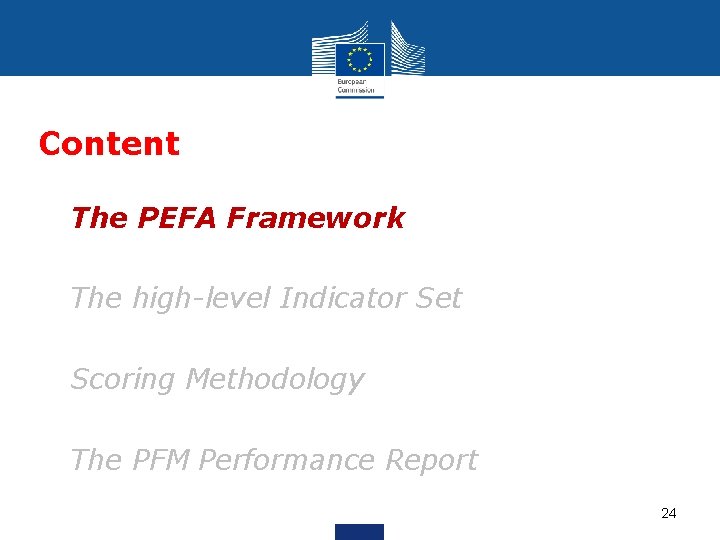 Content • The PEFA Framework • The high-level Indicator Set • Scoring Methodology •