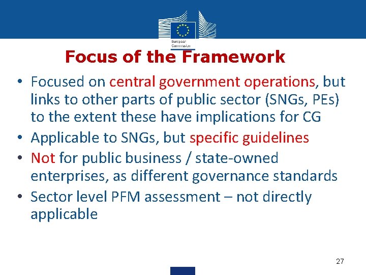  • • Focus of the Framework Focused on central government operations, but links