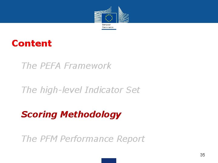 Content • The PEFA Framework • The high-level Indicator Set • Scoring Methodology •