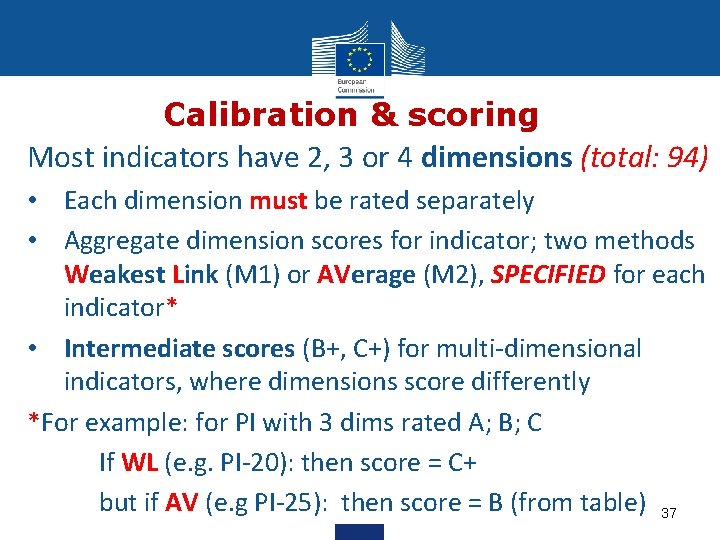 Calibration & scoring Most indicators have 2, 3 or 4 dimensions (total: 94) •