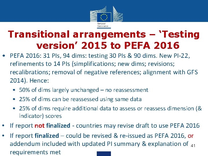 Transitional arrangements – ‘Testing version’ 2015 to PEFA 2016 • PEFA 2016: 31 PIs,