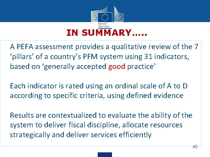 IN SUMMARY…. . • A PEFA assessment provides a qualitative review of the 7