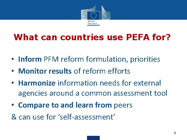 What can countries use PEFA for? • Inform PFM reformulation, priorities • Monitor results