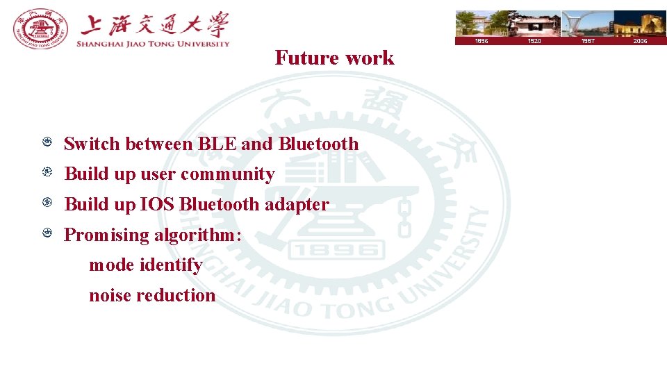 1896 Future work Switch between BLE and Bluetooth Build up user community Build up