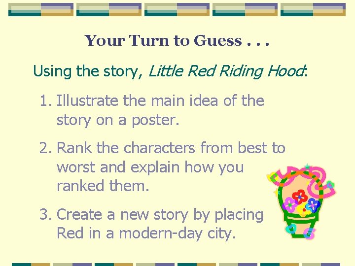 Your Turn to Guess. . . Using the story, Little Red Riding Hood: 1. Your Turn to Guess. . . Using the story, Little Red Riding Hood: 1.