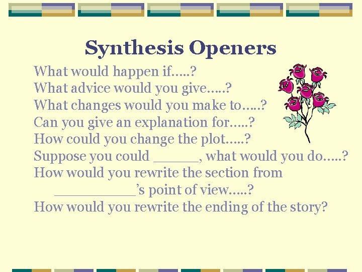 Synthesis Openers What would happen if…. . ? What advice would you give…. . Synthesis Openers What would happen if…. . ? What advice would you give…. .